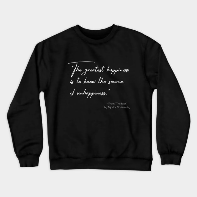 A Quote about Happiness from "The Idiot" by Fyodor Dostoevsky Crewneck Sweatshirt by Poemit